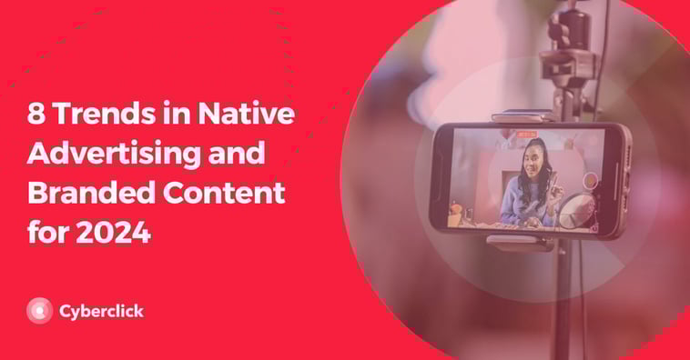 8 Trends in Native Advertising and Branded Content for 2024