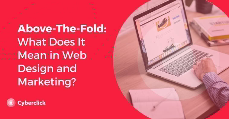 Above-The-Fold: What Does It Mean in Web Design and Marketing?