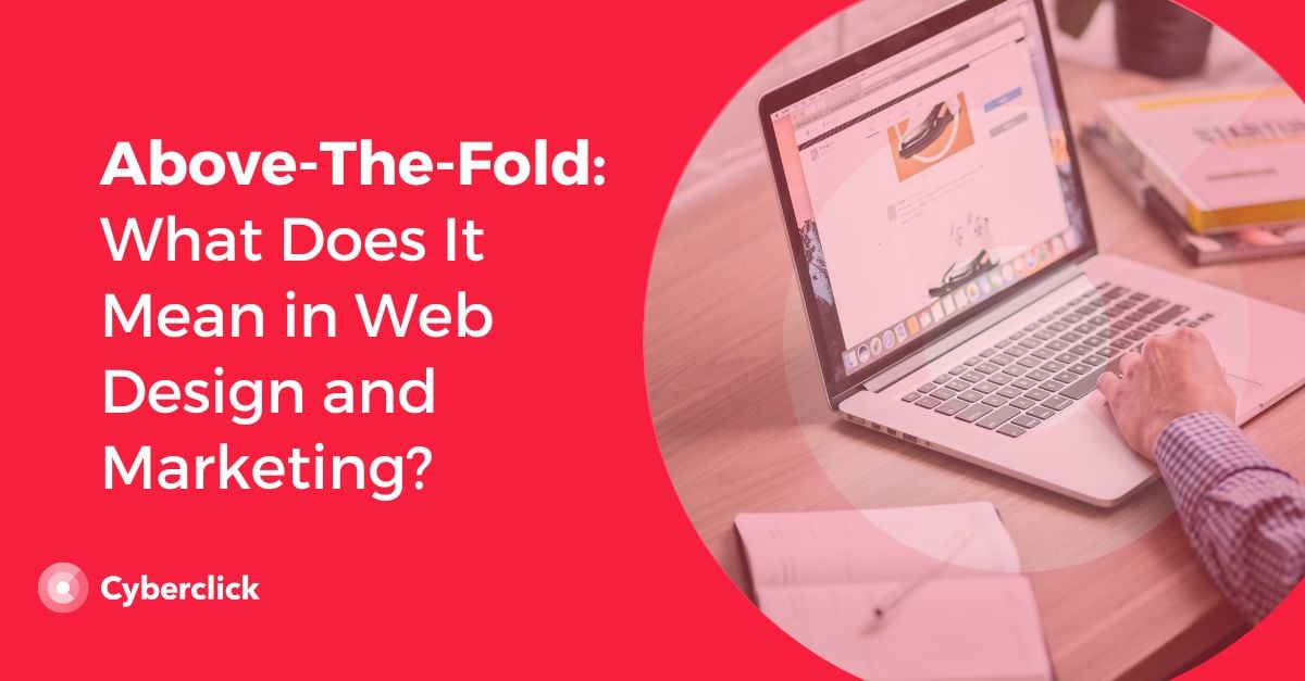 Above-The-Fold What Does It Mean in Web Design and Marketing