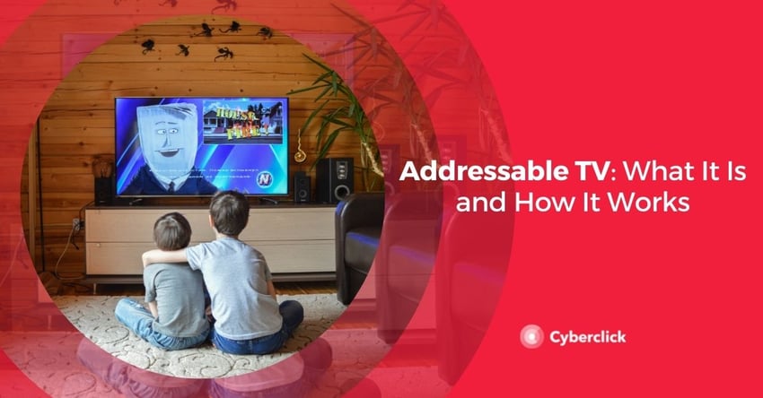 Addressable TV What It Is and How It Works