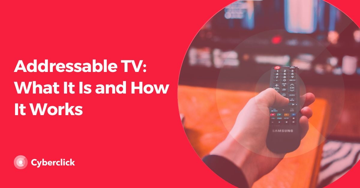 Addressable TV What It Is and How It Works