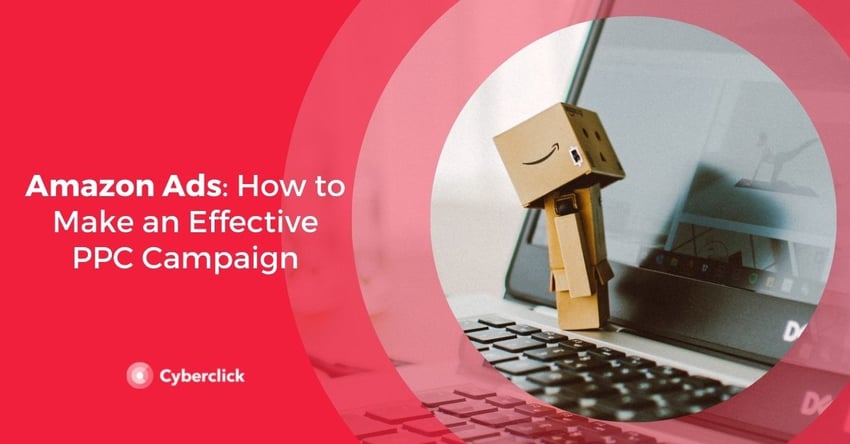 Amazon Ads How to Make an Effective PPC Campaign