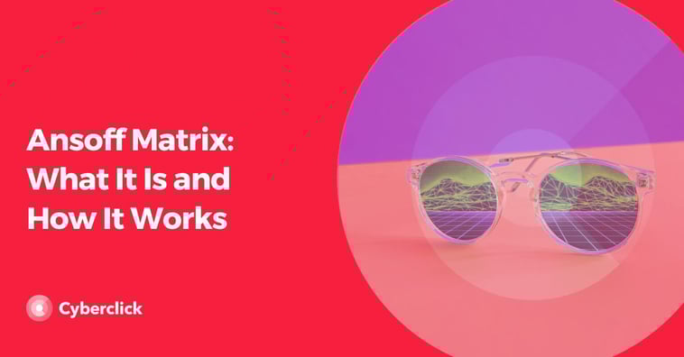 Ansoff Matrix: What It Is and How It Works
