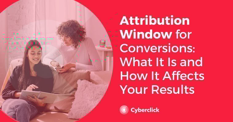 Attribution Window for Conversions: What It Is and How It Affects Your Results