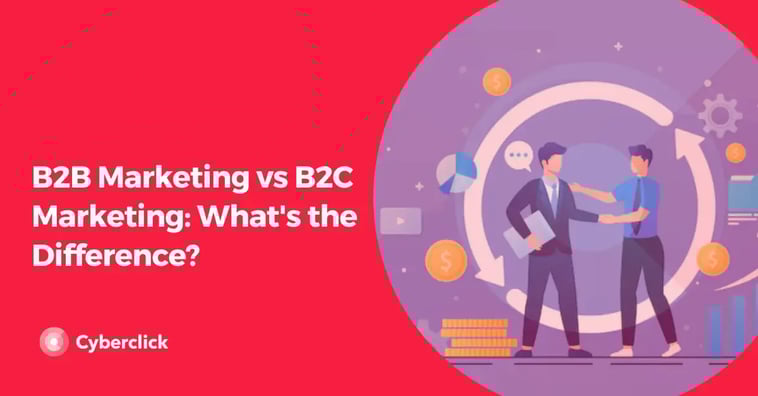 B2B Marketing vs B2C Marketing: What's the Difference?