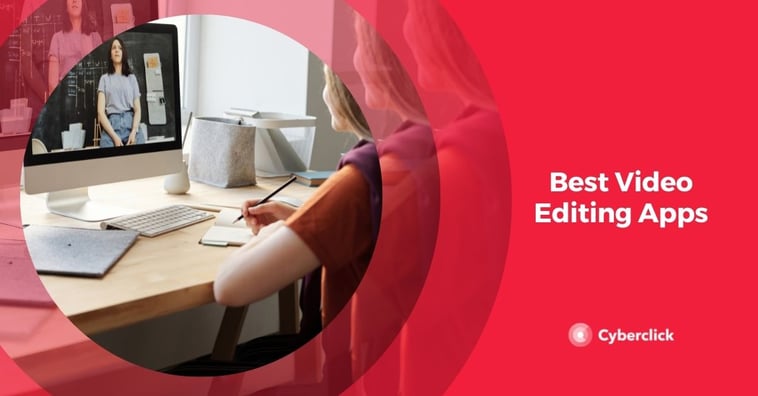8 Best Video Editing Apps For Creating Engaging Content