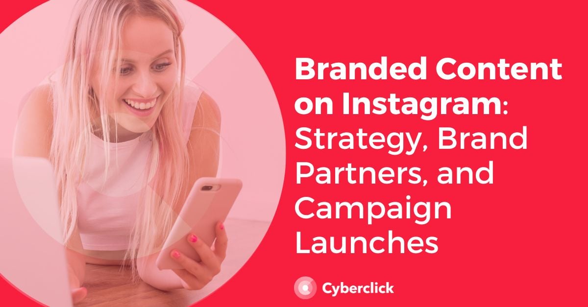 Branded Content on Instagram Strategy Brand Partners and Campaign Launches