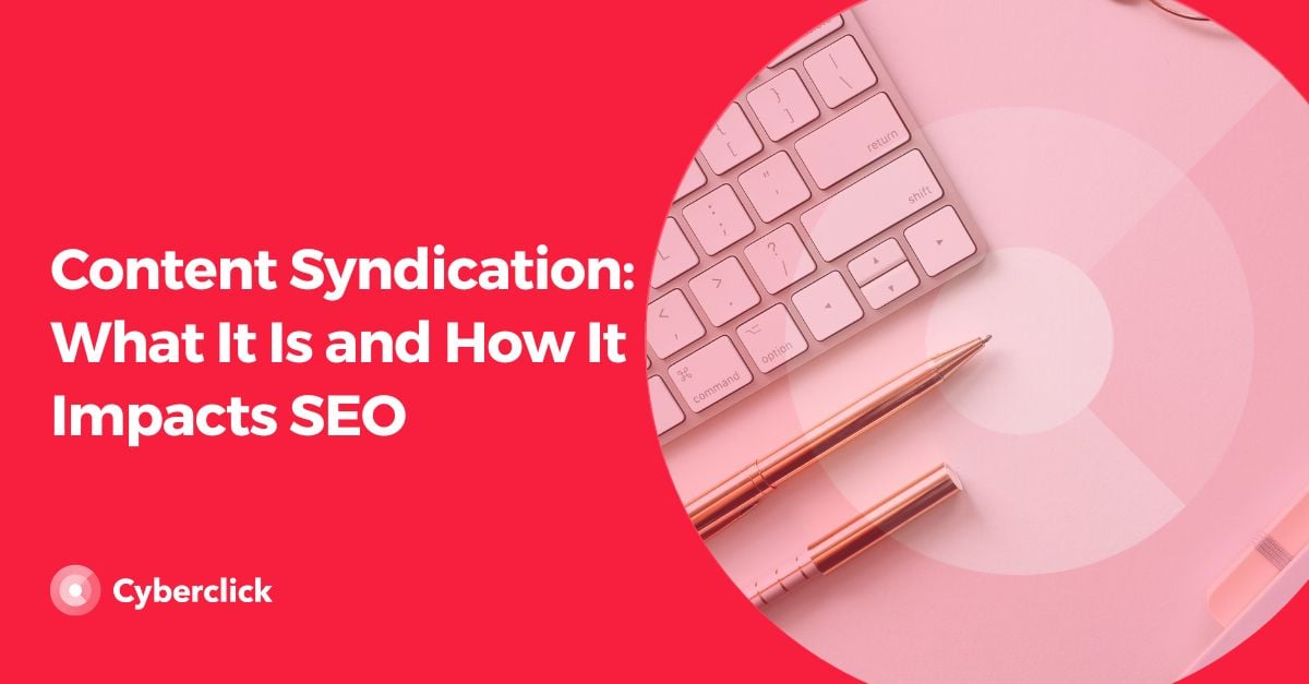Content Syndication_ What It Is and How It Impacts SEO