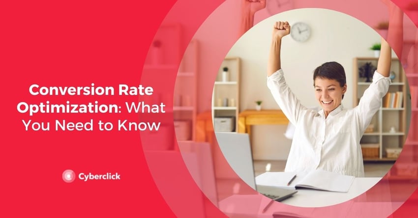 Conversion Rate Optimization What You Need to Know