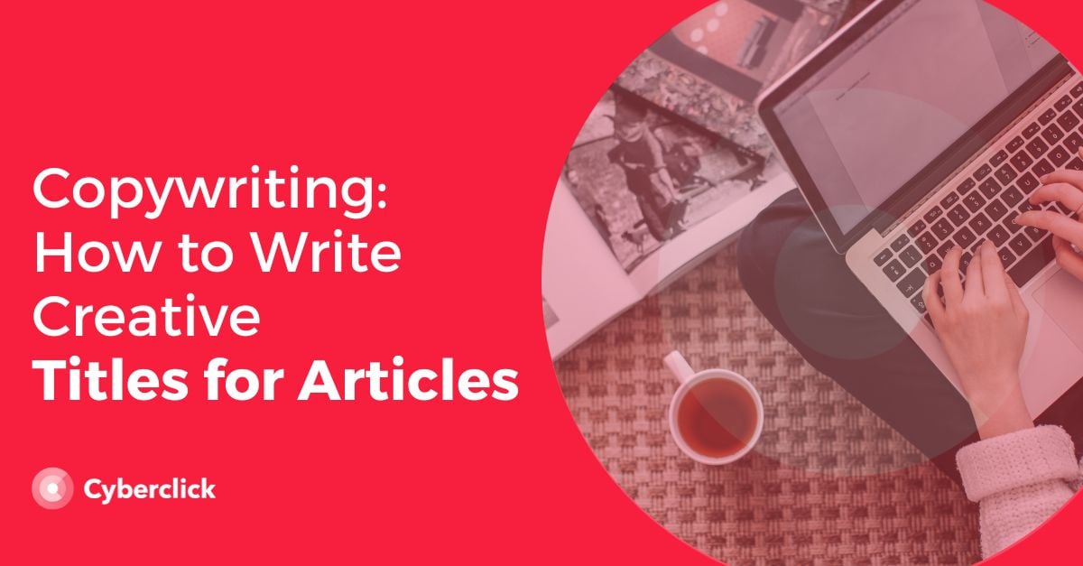 Copywriting How to Write Creative Titles for Articles 