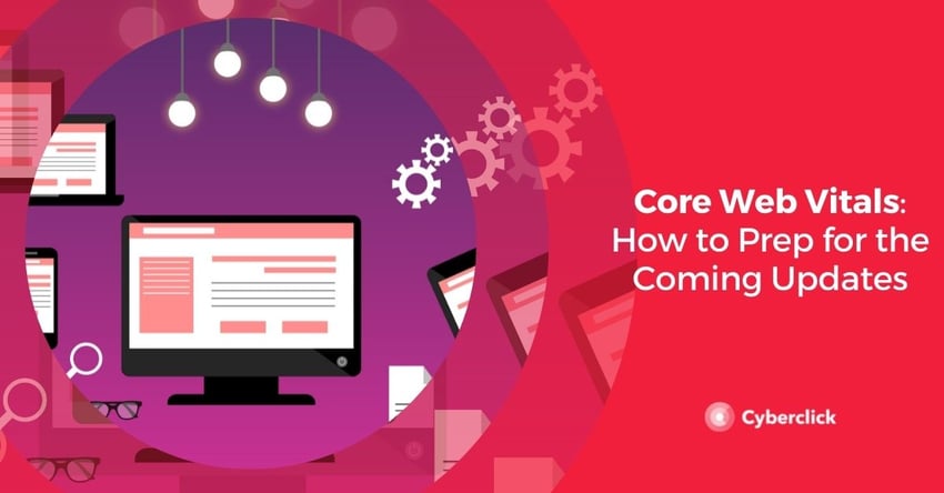  Core Web Vitals How to Prep for the Coming Updates