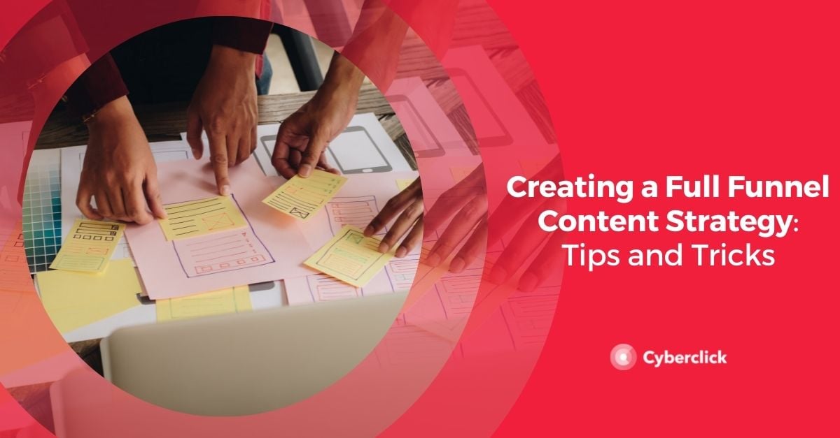 Creating a Full Funnel Content Strategy Tips and Tricks