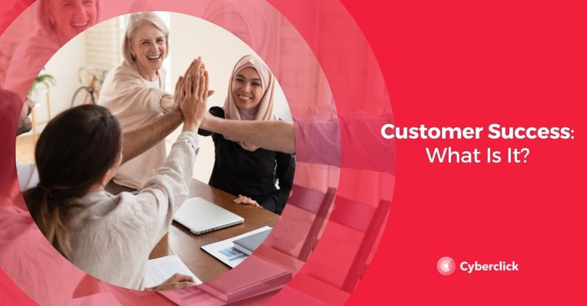Customer Success What Is It