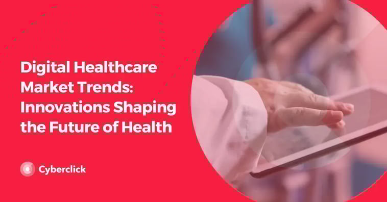 Digital Healthcare Market Trends: Innovations Shaping the Future of Health