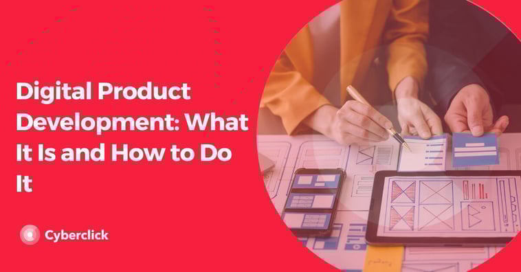 Digital Product Development: What It Is and How to Do It
