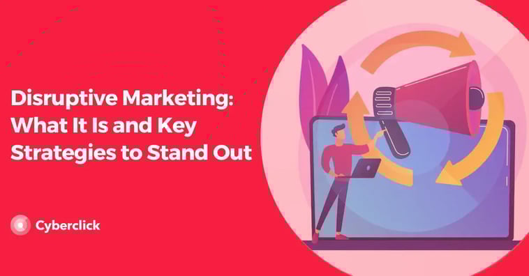 Disruptive Marketing: What It Is and Key Strategies to Stand Out
