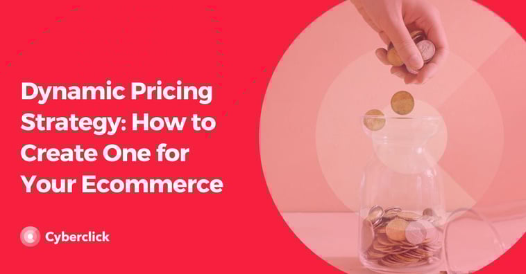 Dynamic Pricing Strategy: How to Create One for Your Ecommerce