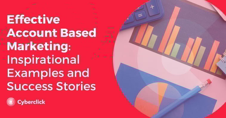 Effective Account Based Marketing: Inspirational Examples and Success Stories