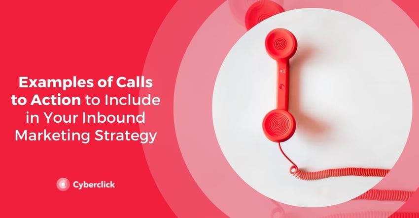 Examples of Calls to Action to Include in Your Inbound Marketing Strategy