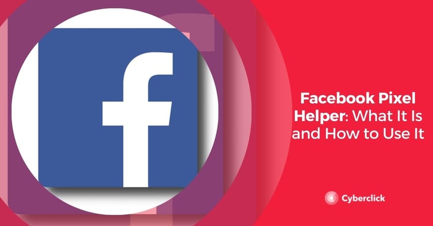 Facebook Pixel Helper What It Is and How to Use It