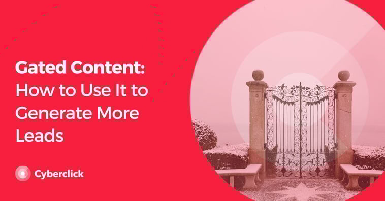 Gated Content: How to Use It to Generate More Leads