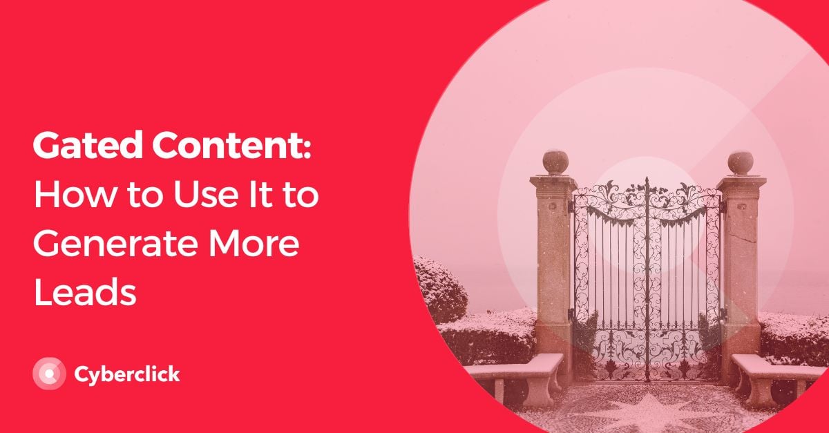 Gated Content_ How to Use It to Generate More Leads
