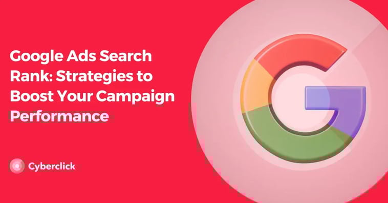 Google Ads Search Rank: Strategies to Boost Your Campaign Performance