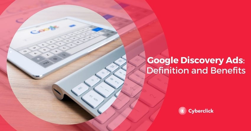 Google Discovery Ads Definition and Benefits