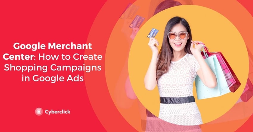 Google Merchant Center How to Create Shopping Campaigns in Google Ads