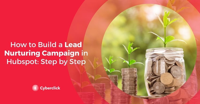 How to Build a Lead Nurturing Campaign in Hubspot Step by Step