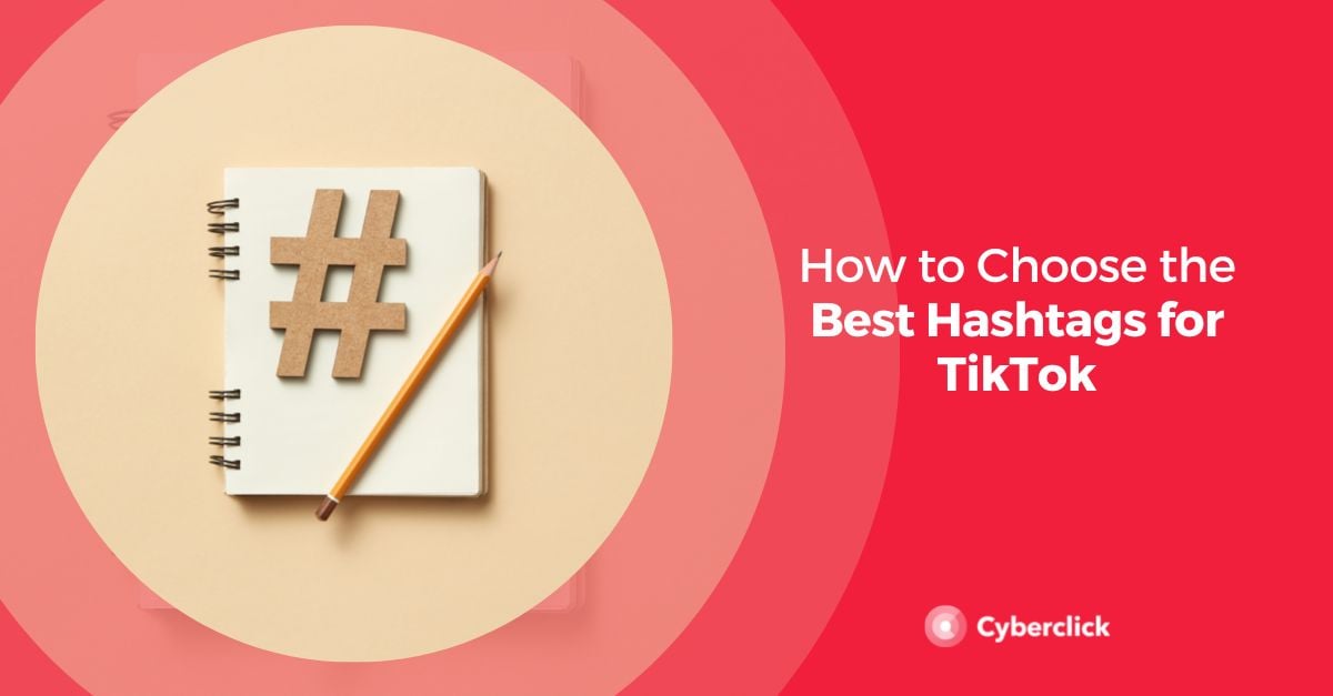 Comment choisir les meilleurs hashtags pour TikTok