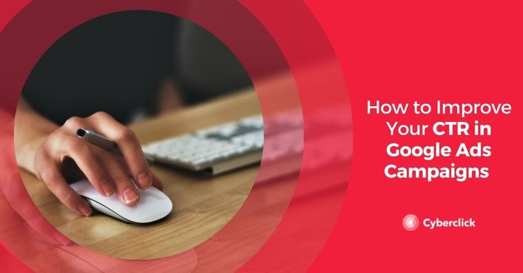 How to Improve Your CTR in Google Ads Campaigns