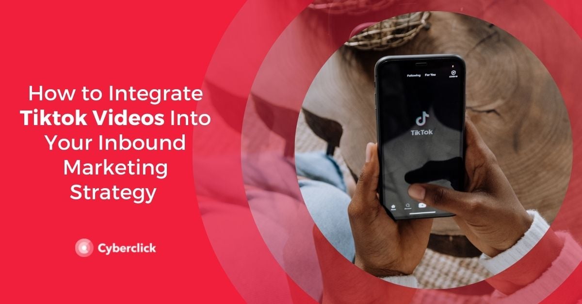 Comment intégrer les vidéos Tiktok dans votre stratégie d'inbound marketing 