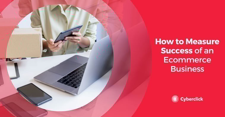 How to Measure Success of an Ecommerce Business