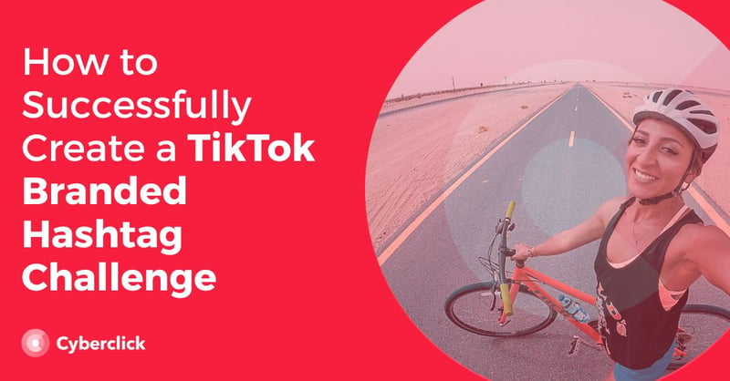 How to Successfully Create a TikTok Branded Hashtag Challenge