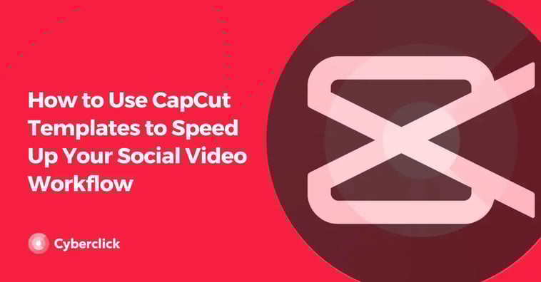 How to Use CapCut Templates to Speed Up Your Social Video Workflow