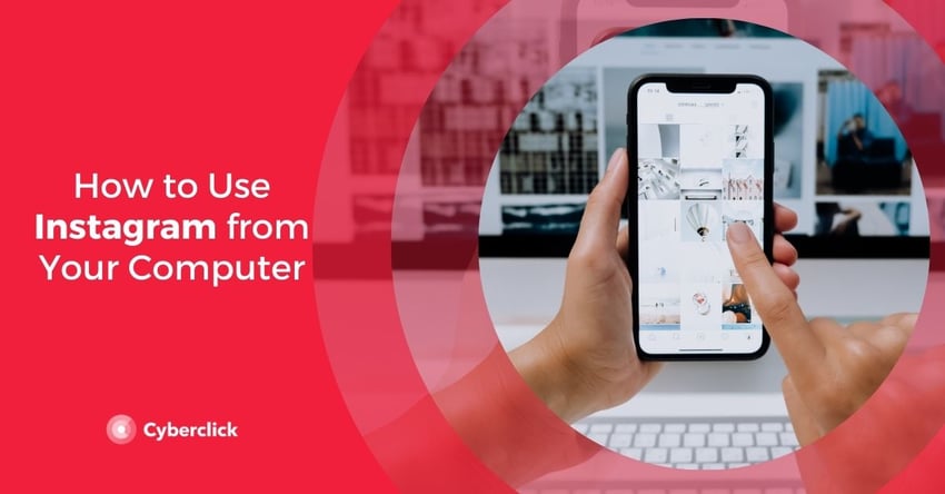 How to Use Instagram from Your Computer
