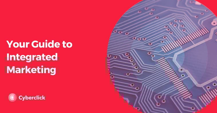 Your Guide to Integrated Marketing