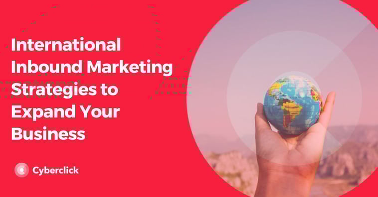 International Inbound Marketing Strategies to Expand Your Business