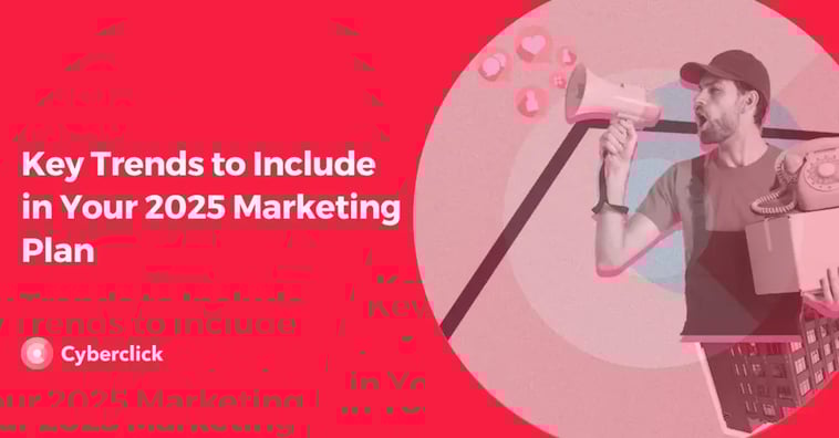 Key Trends to Include in Your 2025 Marketing Plan