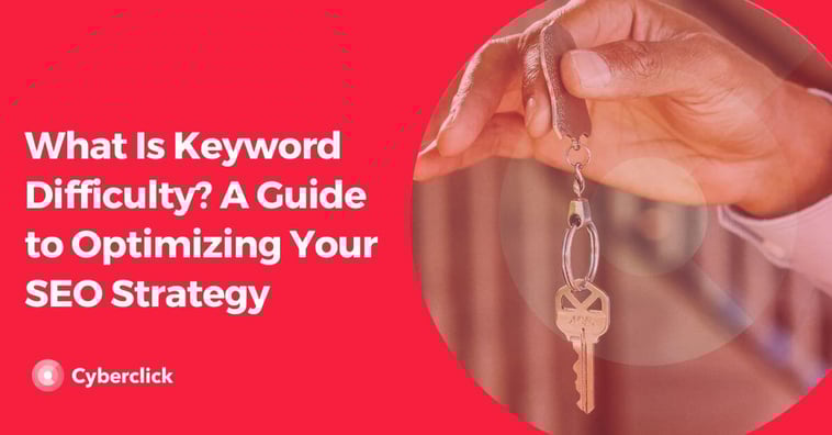 What Is Keyword Difficulty? A Guide to Optimizing Your SEO Strategy