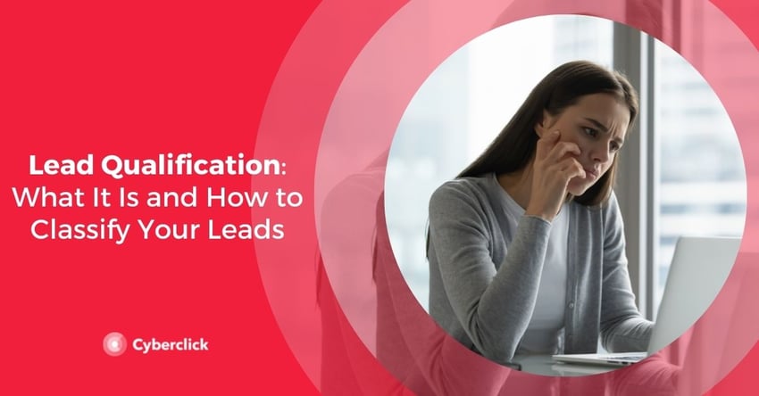 Lead Qualification What It Is and How to Classify Your Leads