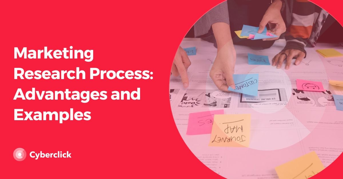 Marketing Research Process Advantages and Examples