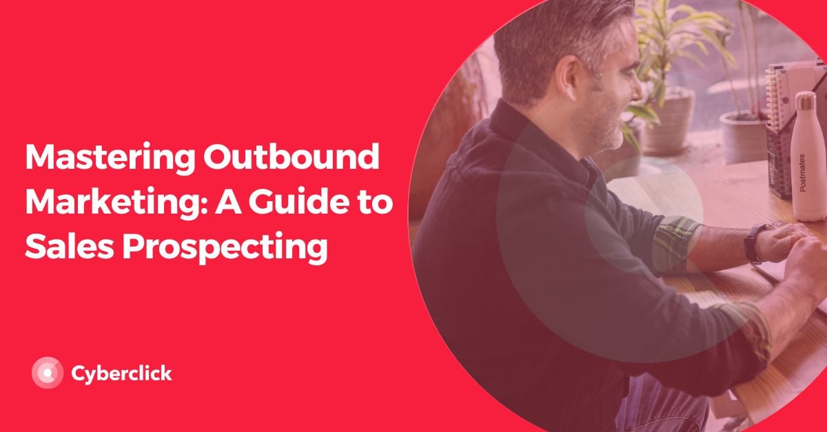 Mastering Outbound Marketing