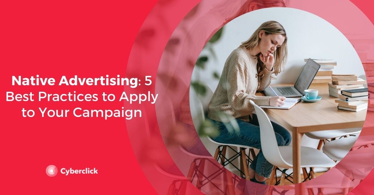 Native Advertising 5 Best Practices to Apply to Your Campaign