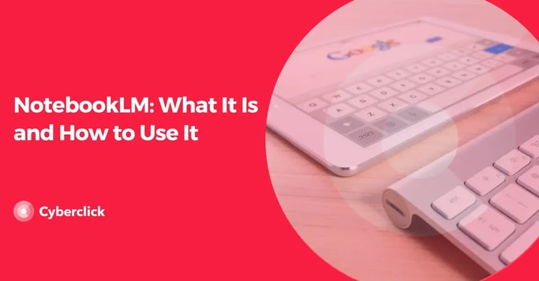 NotebookLM: What It Is and How to Use It