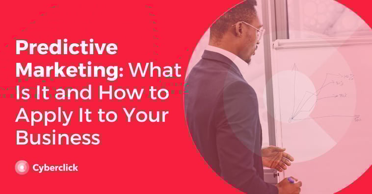 Predictive Marketing: What Is It and How to Apply It to Your Business