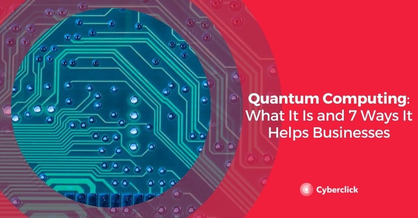 Quantum Computing What It Is and 7 Ways It Helps Businesses