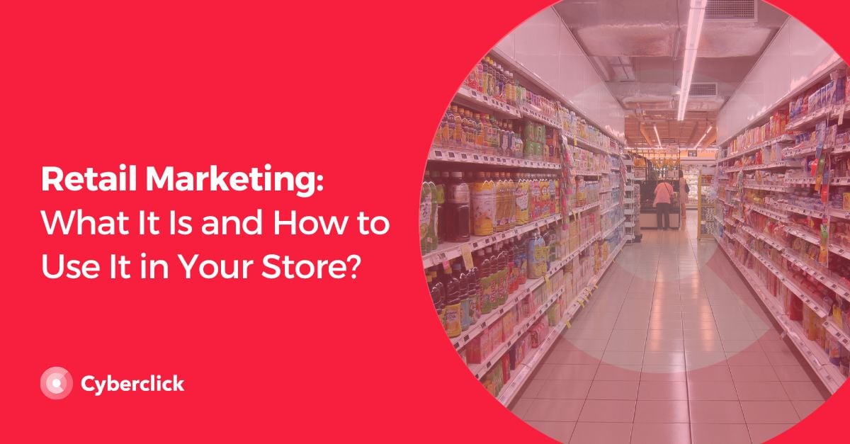Retail Marketing_ What It Is and How to Use It in Your Store