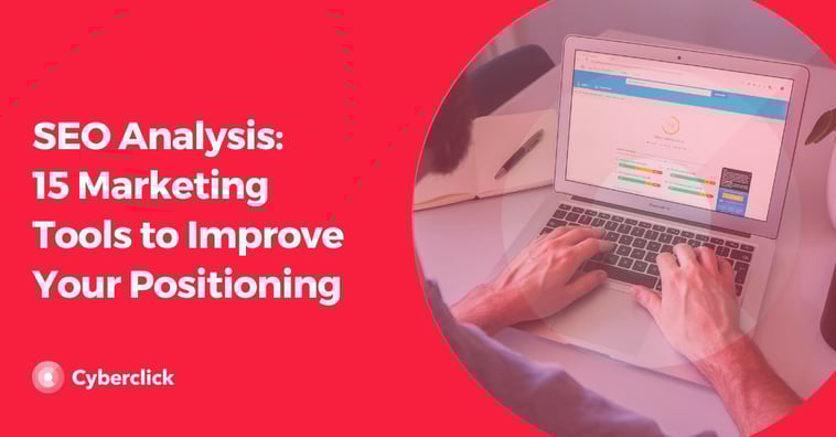 SEO Analysis: 15 Marketing Tools To Improve Your Positioning